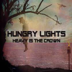 Hungry Lights : Heavy Is the Crown